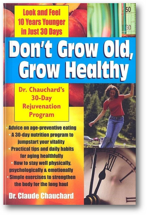 Don't Grow Old, Grow Healthy: Look and Feel Younger...Dr. Chauchard's 30-Day Rejuvenation Program book cover