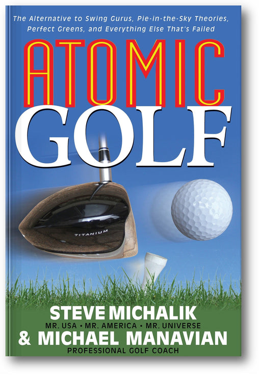 Atomic Golf: The Alternative to Swing Gurus, Pie-In-The-Sky Theories, Perfect Greens, and Everything Else That's Failed book cover
