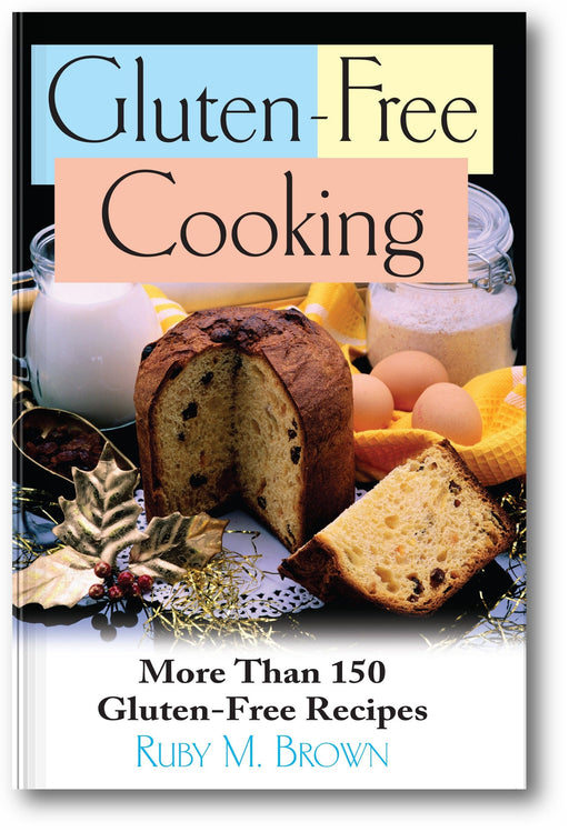 Gluten-Free Cooking: More Than 150 Gluten-Free Recipes book cover