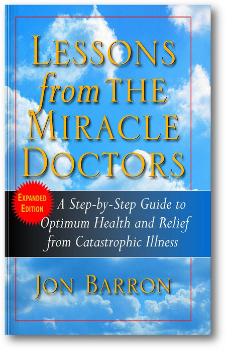 Lessons from the Miracle Doctors: A Step-By-Step Guide to Optimum Health and Relief from Catastrophic Illness book cover