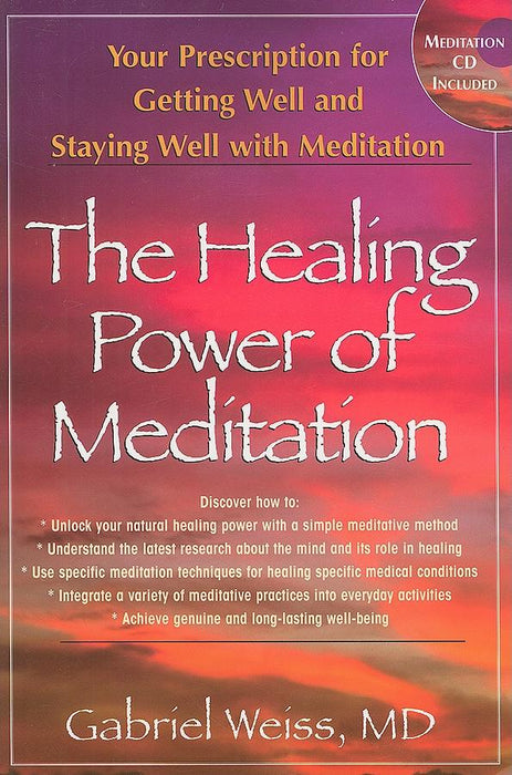 The Healing Power of Meditation: Your Prescription for Getting Well and Staying Well with Meditation