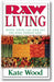 Raw Living: Detox Your Life and Eat the High Energy Way book cover