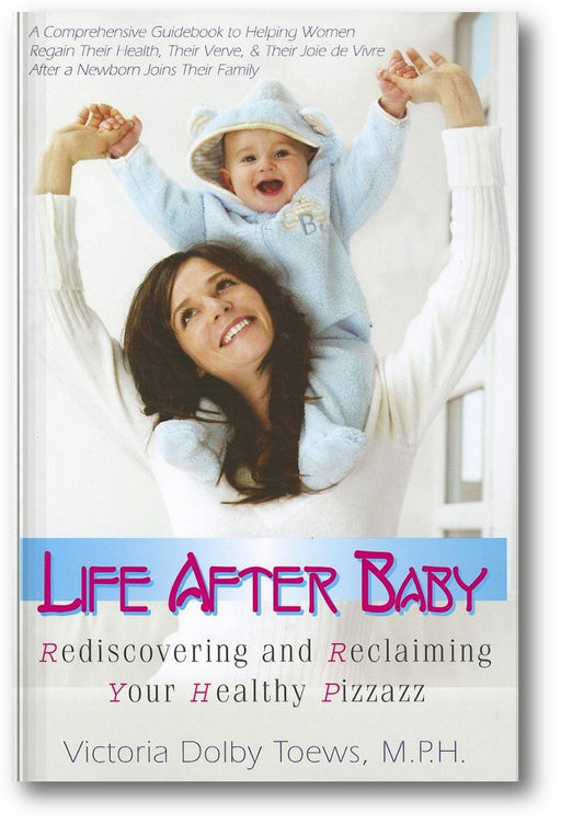 Life After Baby: Rediscovering and Reclaiming Your Healthy Pizzazz book cover
