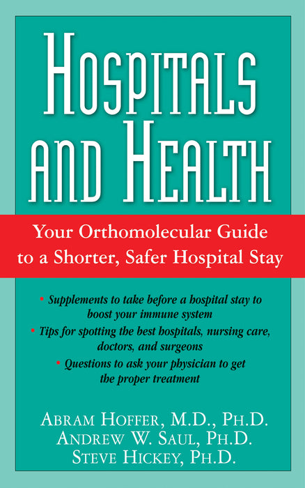 Hospitals and Health: Your Orthomolecular Guide to a Shorter, Safer Hospital Stay