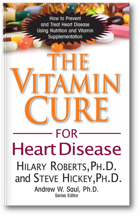 The Vitamin Cure for Heart Disease: How to Prevent and Treat Heart Disease Using Nutrition and Vitamin Supplementation book cover