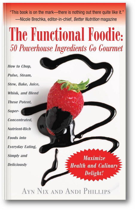 The Functional Foodie: 50 Powerhouse Ingredients Go Gourmet book cover