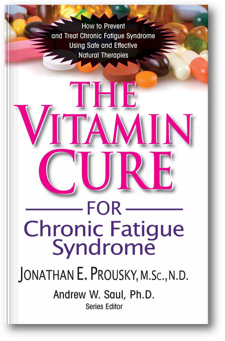 The Vitamin Cure for Chronic Fatigue Syndrome: How to Prevent and Treat Chronic Fatigue Syndrome Using Safe and Effective Natural Therapies book cover