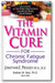 The Vitamin Cure for Chronic Fatigue Syndrome: How to Prevent and Treat Chronic Fatigue Syndrome Using Safe and Effective Natural Therapies book cover