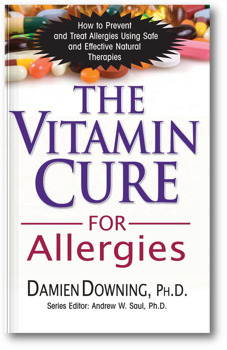 The Vitamin Cure for Allergies: How to Prevent and Treat Allergies Using Safe and Effective Natural Therapies book cover