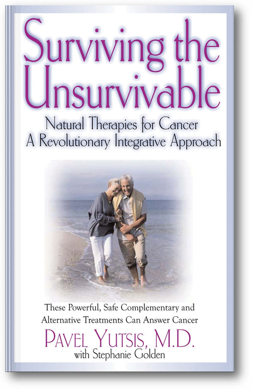 Surviving the Unsurvivable: Natural Therapies for Cancer, a Revolutionary Integrative Approach book cover