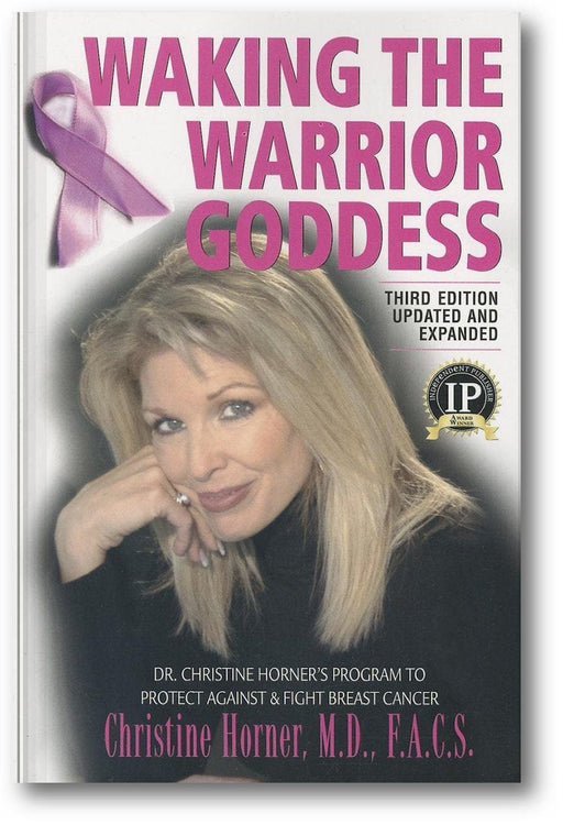 Waking the Warrior Goddess: Dr. Christine Horner's Program to Protect Against & Fight Breast Cancer book cover