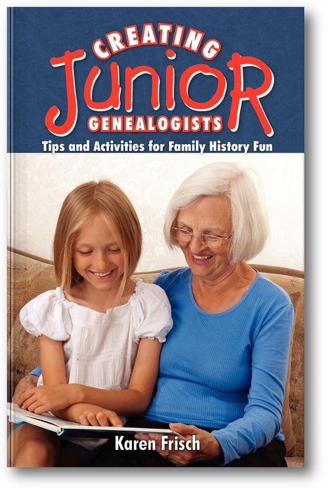 Creating Junior Genealogists: Tips and Activities for Family History Fun book cover