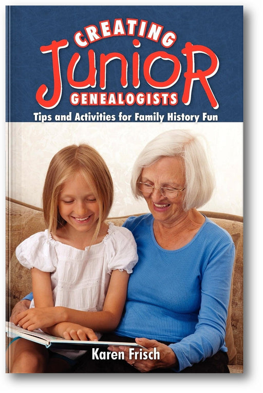 Creating Junior Genealogists: Tips and Activities for Family History Fun book cover