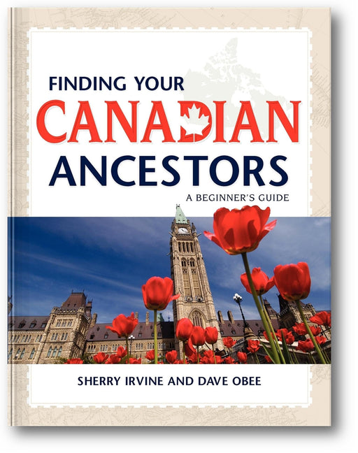 Finding Your Canadian Ancestors: A Beginner's Guide (Finding Your Ancestors) book cover