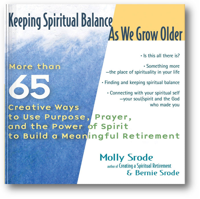 Keeping Spiritual Balance As We Grow Older: More Than 65 Creative Ways to Use Purpose, Prayer and the Power of Spirit to Build a Meaningful Retirement book cover