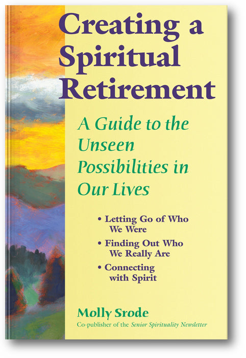 Creating a Spiritual Retirement: A Guide to the Unseen Possibilities in Our Lives book cover
