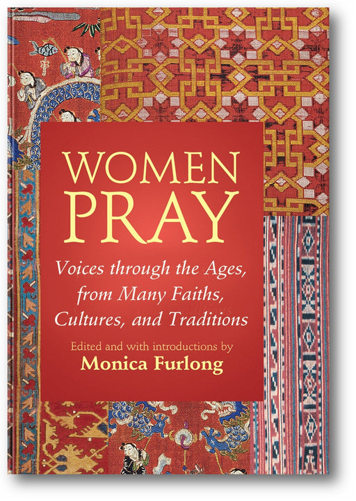 Women Pray: Voices through the Ages, from Many Faiths, Cultures, and Traditions book cover