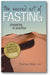 The Sacred Art of Fasting: Preparing to Practice book cover