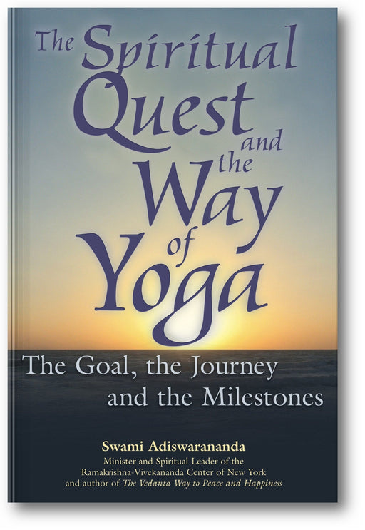 The Spiritual Quest and the Way of Yoga: The Goal, the Journey and the Milestones book cover
