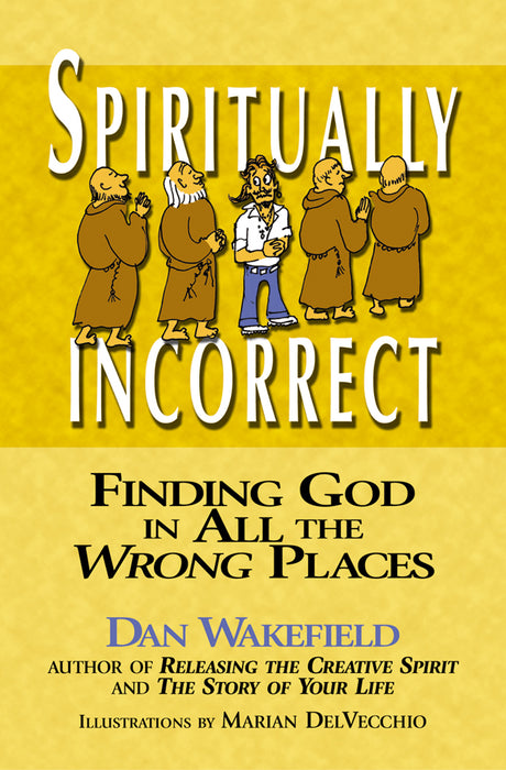 Spiritually Incorrect: Finding God in All the Wrong Places