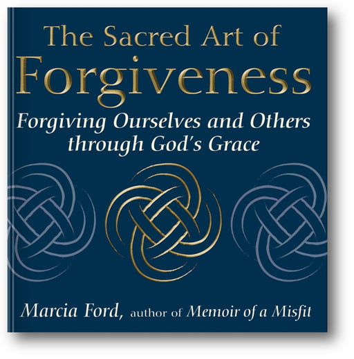 The Sacred Art of Forgiveness: Forgiving Ourselves and Others through God's Grace book cover