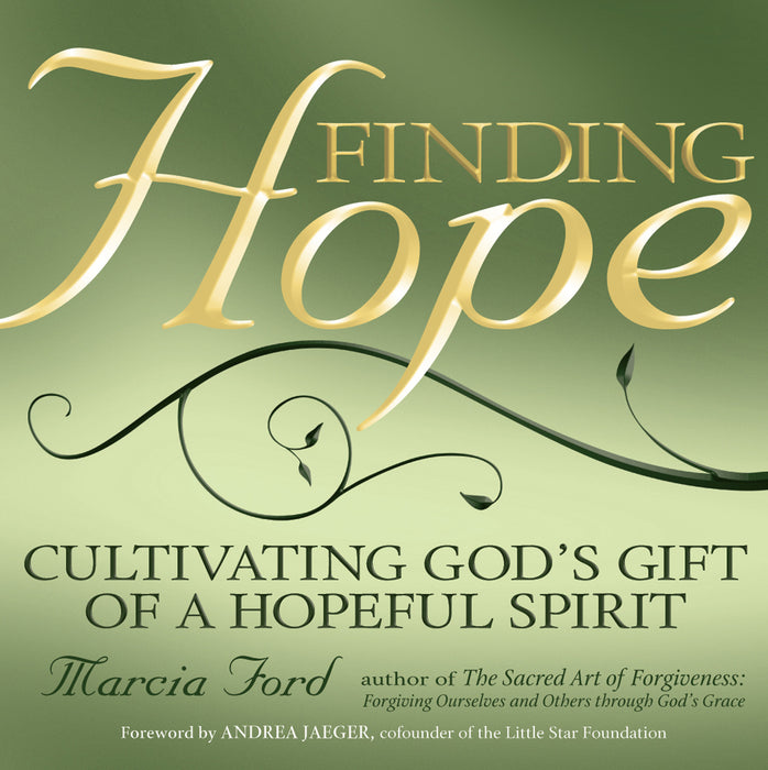 Finding Hope: Cultivating God's Gift of a Hopeful Spirit