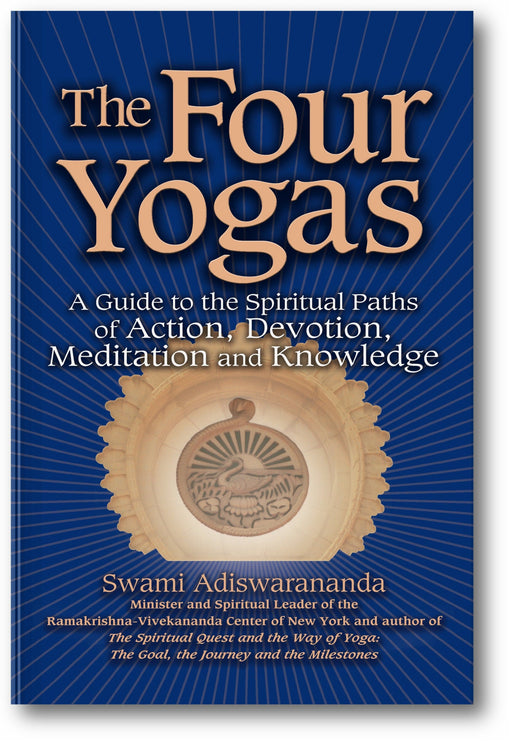 The Four Yogas: A Guide to the Spiritual Paths of Action, Devotion, Meditation and Knowledge book cover