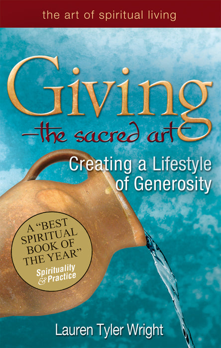 Giving—The Sacred Art: Creating a Lifestyle of Generousity