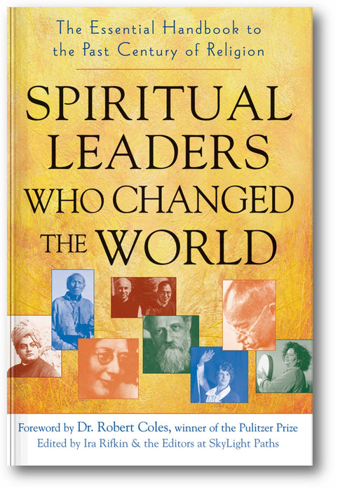 Spiritual Leaders Who Changed the World: The Essential Handbook to the Past Century of Religion book cover
