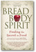 Bread, Body, Spirit: Finding the Sacred in Food book cover