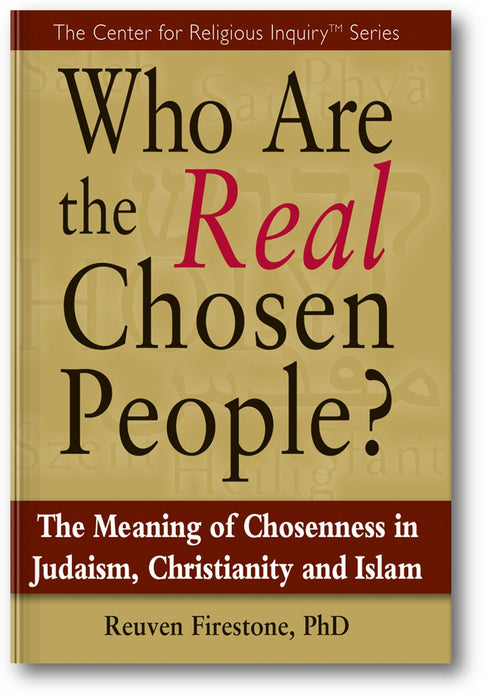 Who Are the Real Chosen People?: The Meaning of Choseness in Judaism, Christianity and Islam book cover