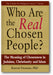 Who Are the Real Chosen People?: The Meaning of Choseness in Judaism, Christianity and Islam book cover