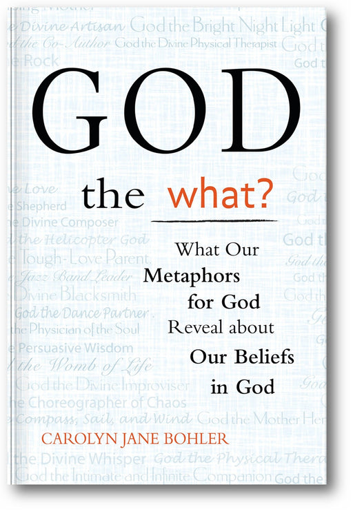 God the What?: What Our Metaphors for God Reveal about Our Beliefs in God book cover