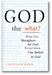 God the What?: What Our Metaphors for God Reveal about Our Beliefs in God book cover