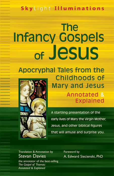 The Infancy Gospels of Jesus: Apocryphal Tales from the Childhoods of Mary and Jesus—Annotated & Explained