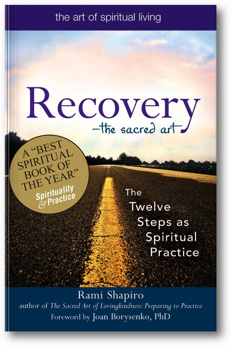Recovery―The Sacred Art: The Twelve Steps as Spiritual Practice (The Art of Spiritual Living) book cover