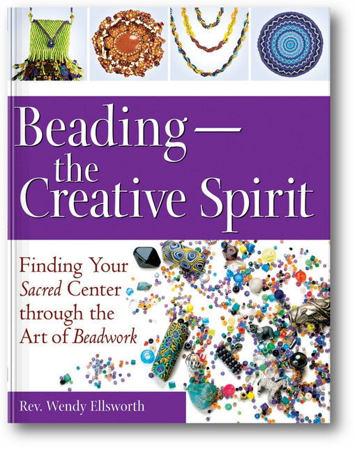 Beading—The Creative Spirit: Finding Your Sacred Center through the Art of Beadwork book cover