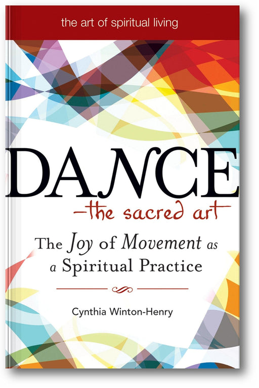 Dance―The Sacred Art: The Joy of Movement as a Spiritual Practice book cover