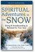 Spiritual Adventures in the Snow: Skiing & Snowboarding as Renewal for Your Soul book cover