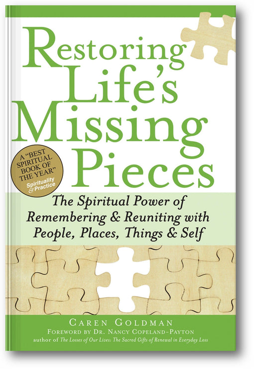 Restoring Life's Missing Pieces: The Spiritual Power of Remembering and Reuniting with People, Places, Things and Self book cover