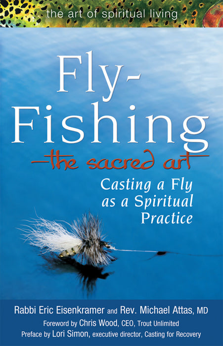 Fly Fishing—The Sacred Art: Casting a Fly as Spiritual Practice