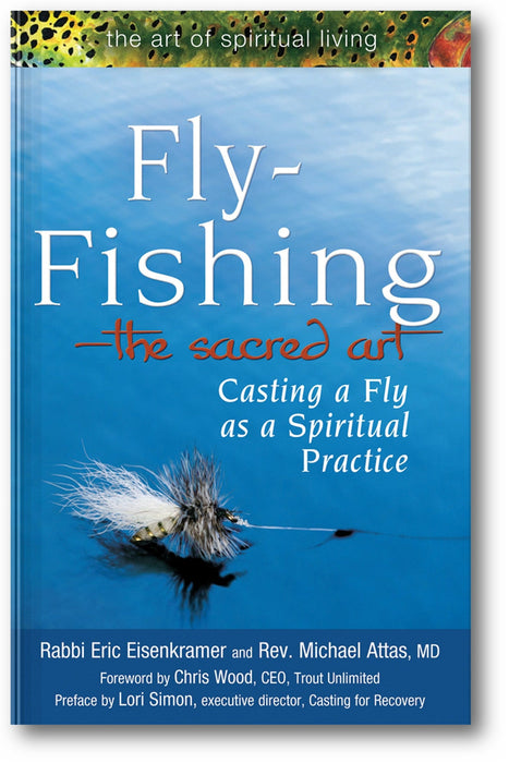 Fly Fishing—The Sacred Art: Casting a Fly as Spiritual Practice book cover