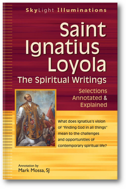 Saint Ignatius Loyola—The Spiritual Writings: Selections Annotated & Explained book cover