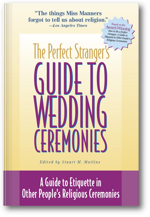 The Perfect Stranger's Guide to Wedding Ceremonies: A Guide to Etiquette in Other People's Religious Ceremonies book cover