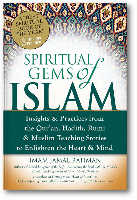 Spiritual Gems of Islam: Insights & Practices from the Qur'an, Hadith, Rumi & Muslim Teaching Stories to Enlighten the Heart & Mind book cover