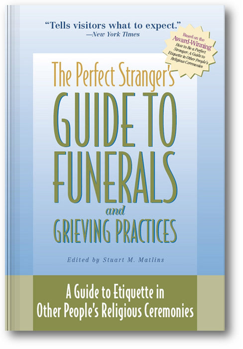 The Perfect Stranger's Guide to Funerals and Grieving Practices: A Guide to Etiquette in Other People's Religious Ceremonies book cover
