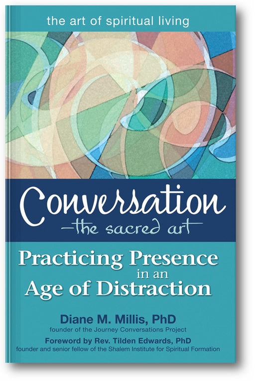 Conversation—The Sacred Art: Practicing Presence in an Age of Distraction book cover