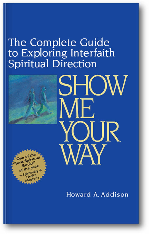 Show Me Your Way: The Complete Guide to Exploring Interfaith Spiritual Direction book cover