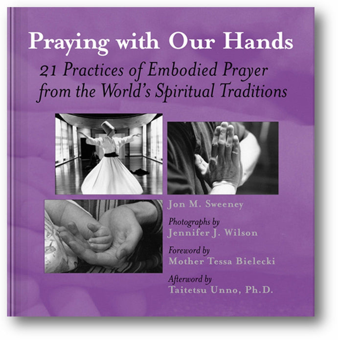 Praying with Our Hands: 21 Practices of Embodied Prayer from the World's Spiritual Traditions book cover