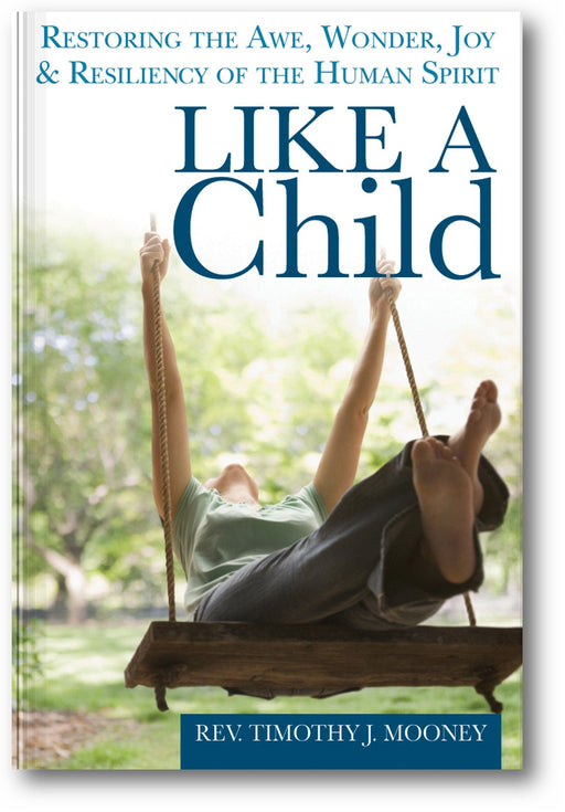 Like a Child: Restoring the Awe, Wonder, Joy and Resiliency of the Human Spirit book cover